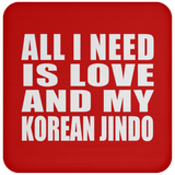 All I Need Is Love And My Korean Jindo - Drink Coaster