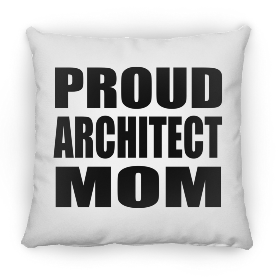 Proud Architect Mom - Throw Pillow