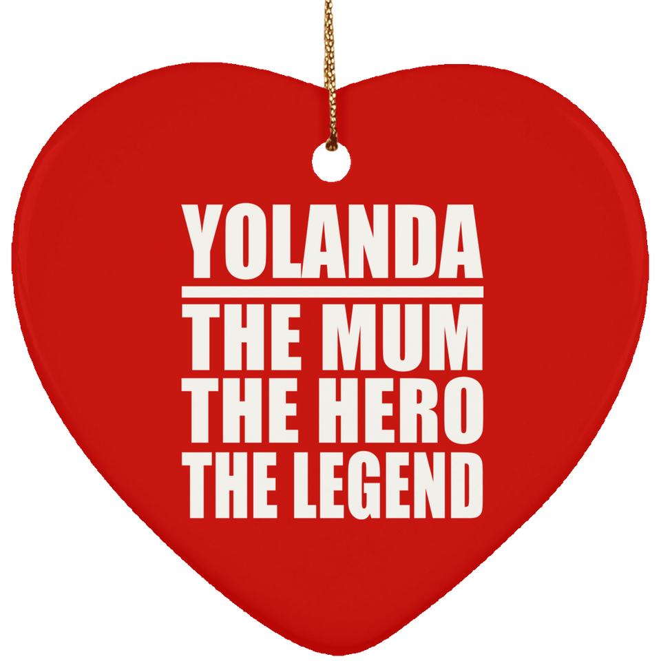 Yolanda The Mum The Hero The Legend - Heart Ornament