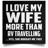 I Love My Wife More Than RV Travelling - Poster Square