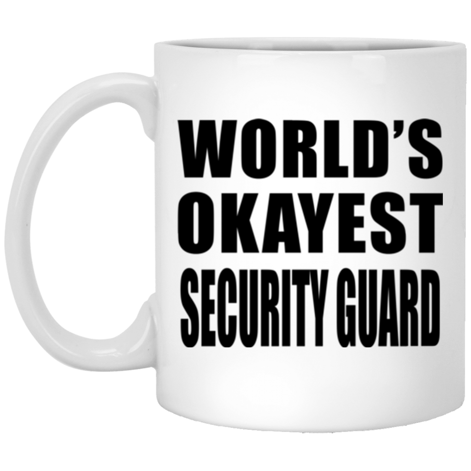 World's Okayest Security Guard - 11 Oz Coffee Mug