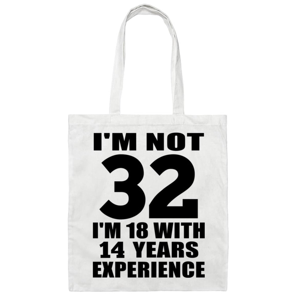 32nd Birthday I'm Not 32 I'm 18 With 14 Years Experience - Tote Bag White
