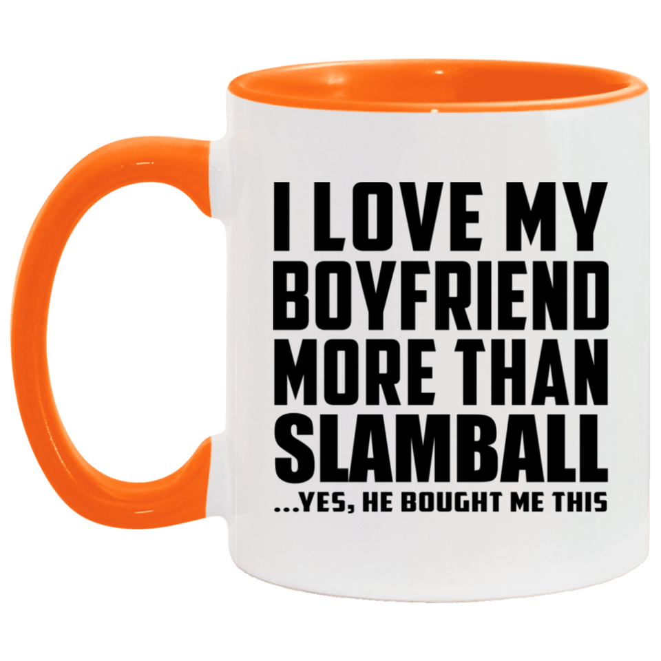 I Love My Boyfriend More Than Slamball - 11oz Accent Mug Orange