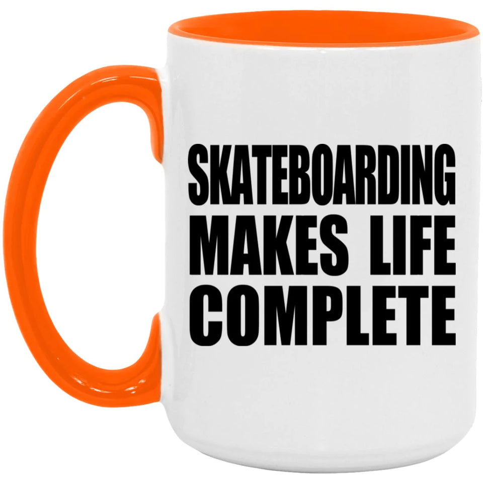 Skateboarding Makes Life Complete - 15oz Accent Mug Orange
