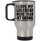 I Love My Girlfriend More Than Jet Skiing - Silver Travel Mug
