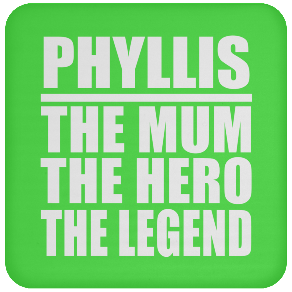 Phyllis The Mum The Hero The Legend - Drink Coaster