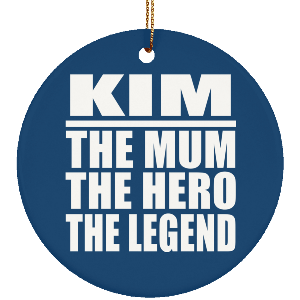 Kim The Mum The Hero The Legend - Circle Ornament