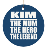 Kim The Mum The Hero The Legend - Circle Ornament