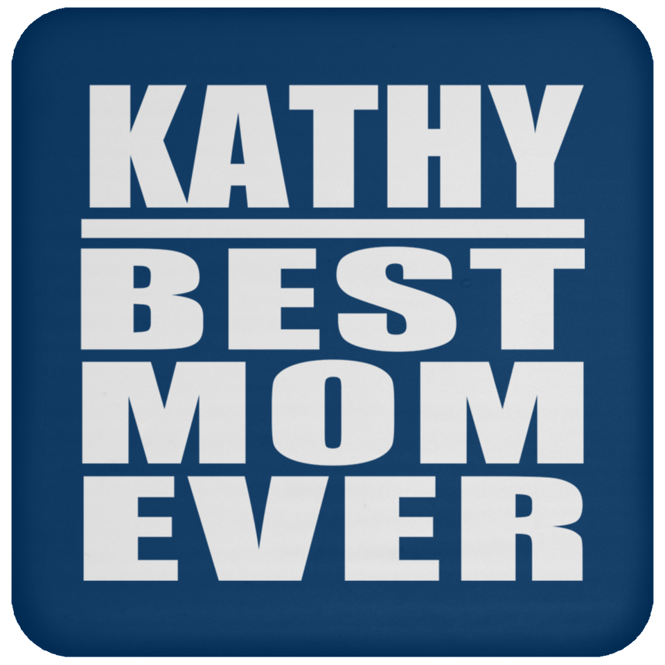 Kathy Best Mom Ever - Drink Coaster