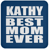 Kathy Best Mom Ever - Drink Coaster