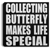 Collecting Butterfly Makes Life Special - Canvas Square