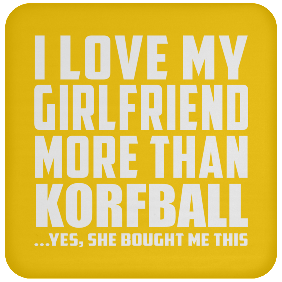 I Love My Girlfriend More Than Korfball - Drink Coaster