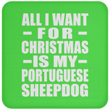 All I Want For Christmas Is My Portuguese Sheepdog - Coaster