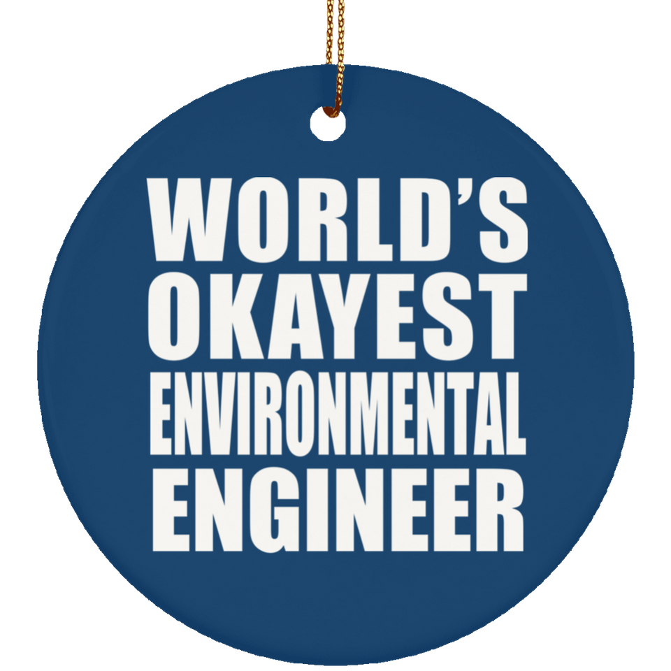 World's Okayest Environmental Engineer - Circle Ornament