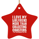 I Love My Girlfriend More Than Collecting Coasters - Star Ornament