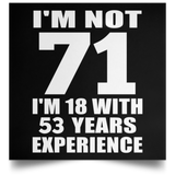 71st Birthday I'm Not 71 I'm 18 With 53 Years Experience - Poster Square