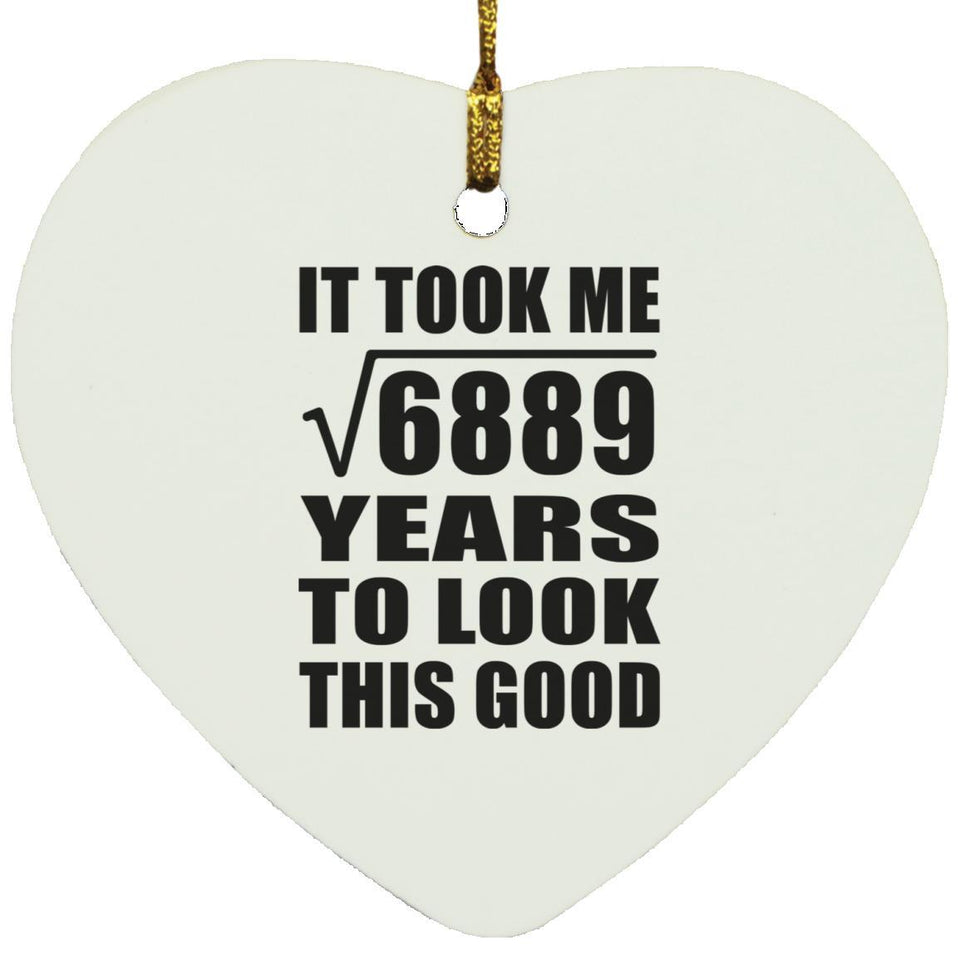 83rd Birthday Took Square Root of 6889 Years To Look Good - Heart Ornament