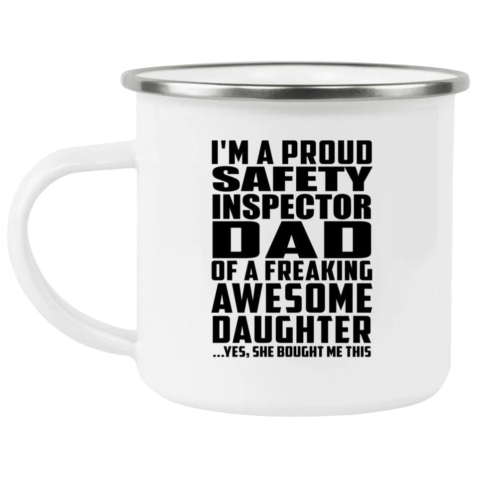 Proud Safety Inspector Dad Of Awesome Daughter - 12oz Camping Mug