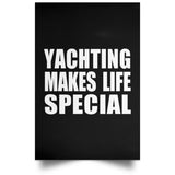 Yachting Makes Life Special - Poster Portrait