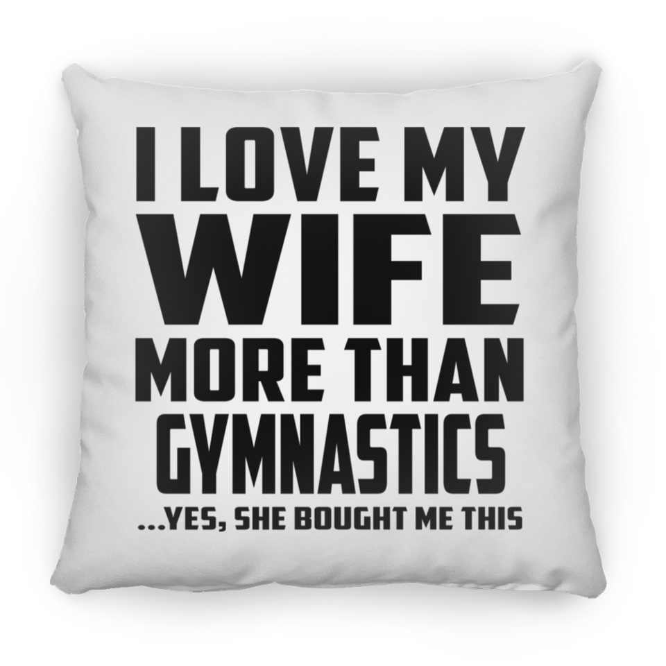 I Love My Wife More Than Gymnastics - Throw Pillow