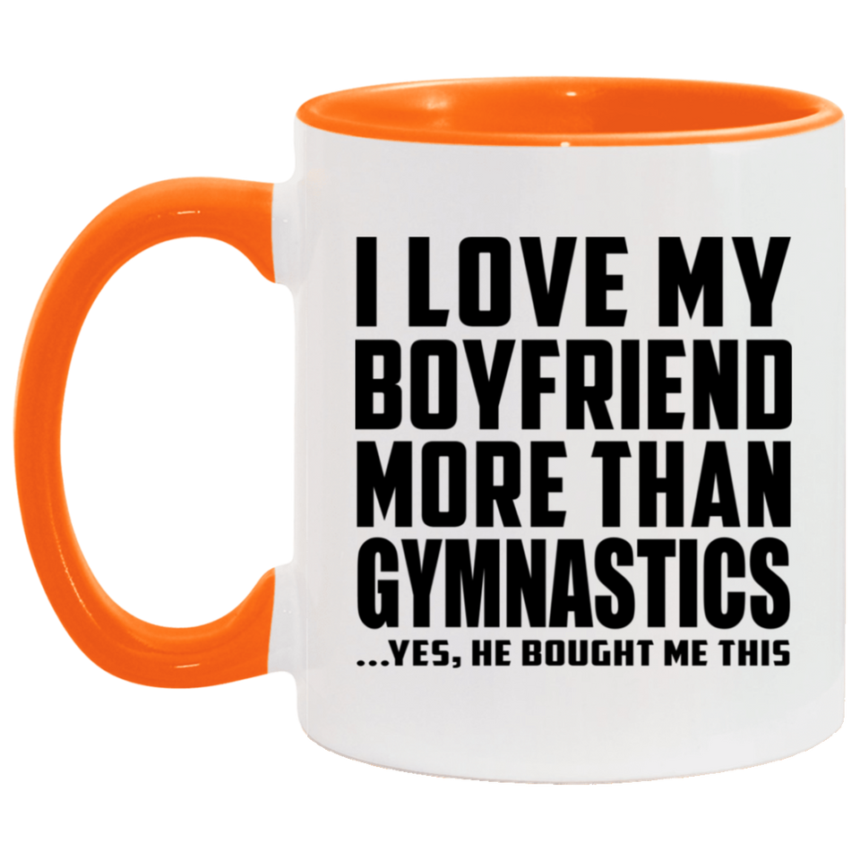 I Love My Boyfriend More Than Gymnastics - 11oz Accent Mug Orange
