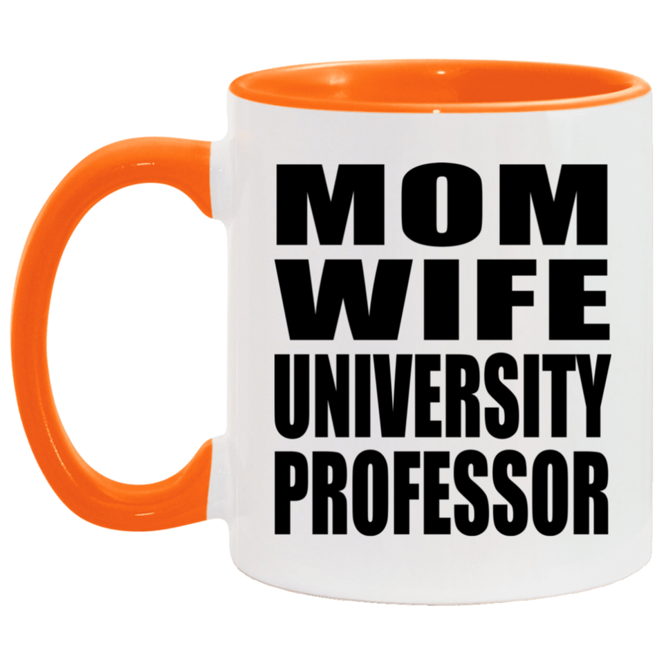 Mom Wife University Professor - 11oz Accent Mug Orange