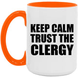 Keep Calm and Trust The Clergy - 15oz Accent Mug Orange