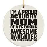 Proud Actuary Mom Of Awesome Daughter - Circle Ornament