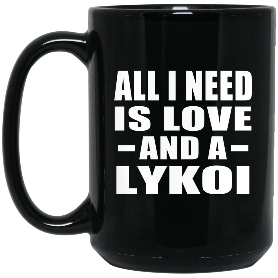 All I Need Is Love And A Lykoi - 15 Oz Coffee Mug Black