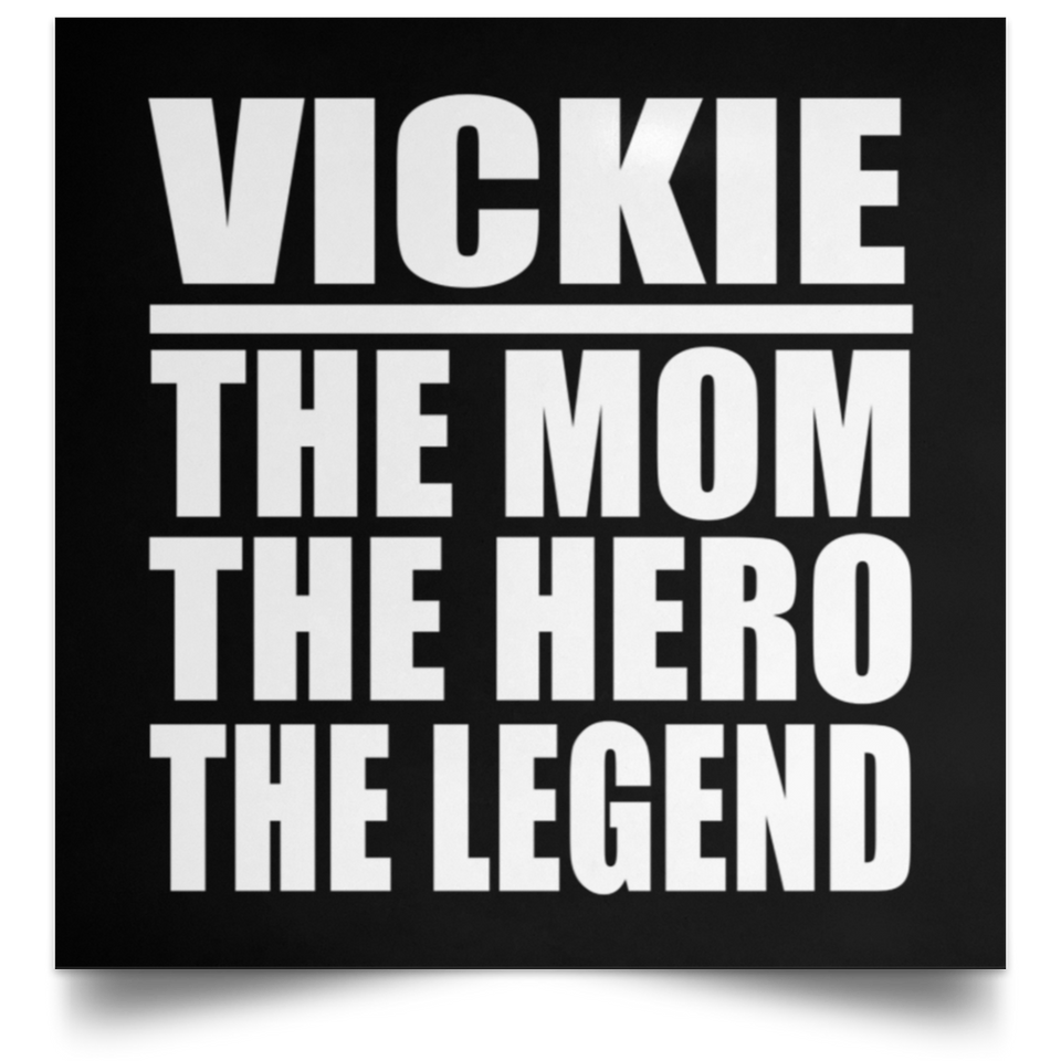Vickie The Mom The Hero The Legend - Poster Square