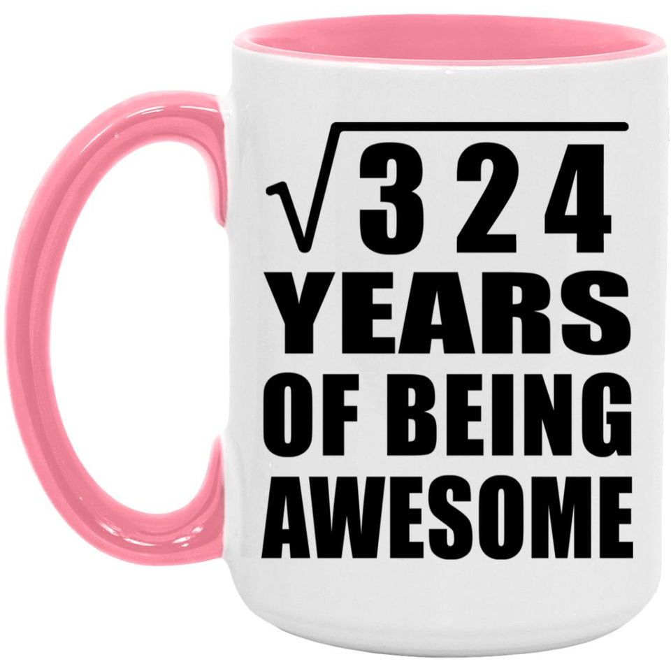 18th Birthday Square Root of 324 Years of Being Awesome - 15oz Accent Mug Pink
