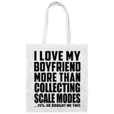 I Love My Boyfriend More Than Collecting Scale Modes - Tote Bag White