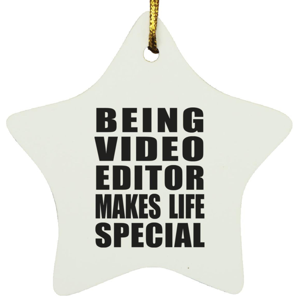 Being Video Editor Makes Life Special - Star Ornament