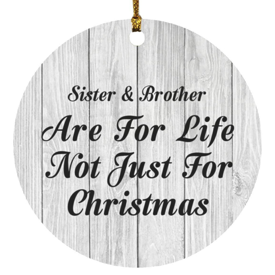 Sister & Brother Are For Life Not Just For Christmas - Circle Ornament F