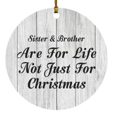 Sister & Brother Are For Life Not Just For Christmas - Circle Ornament F