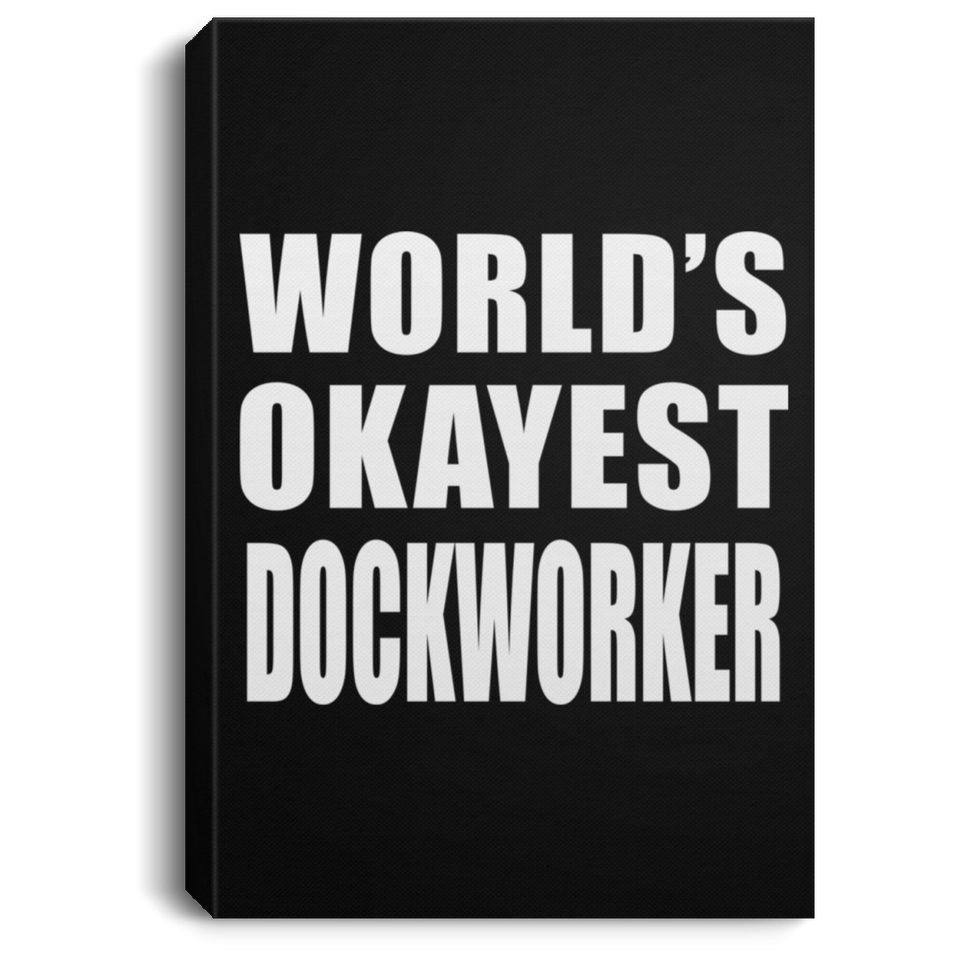 World's Okayest Dockworker - Canvas Portrait