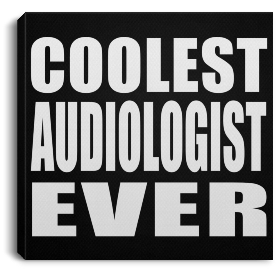 Coolest Audiologist Ever - Canvas Square