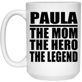 Paula The Mom The Hero The Legend - 15 Oz Coffee Mug