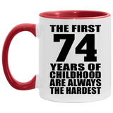 74th Birthday First 74 Years of Childhood Are The Hardest - 11oz Accent Mug Red