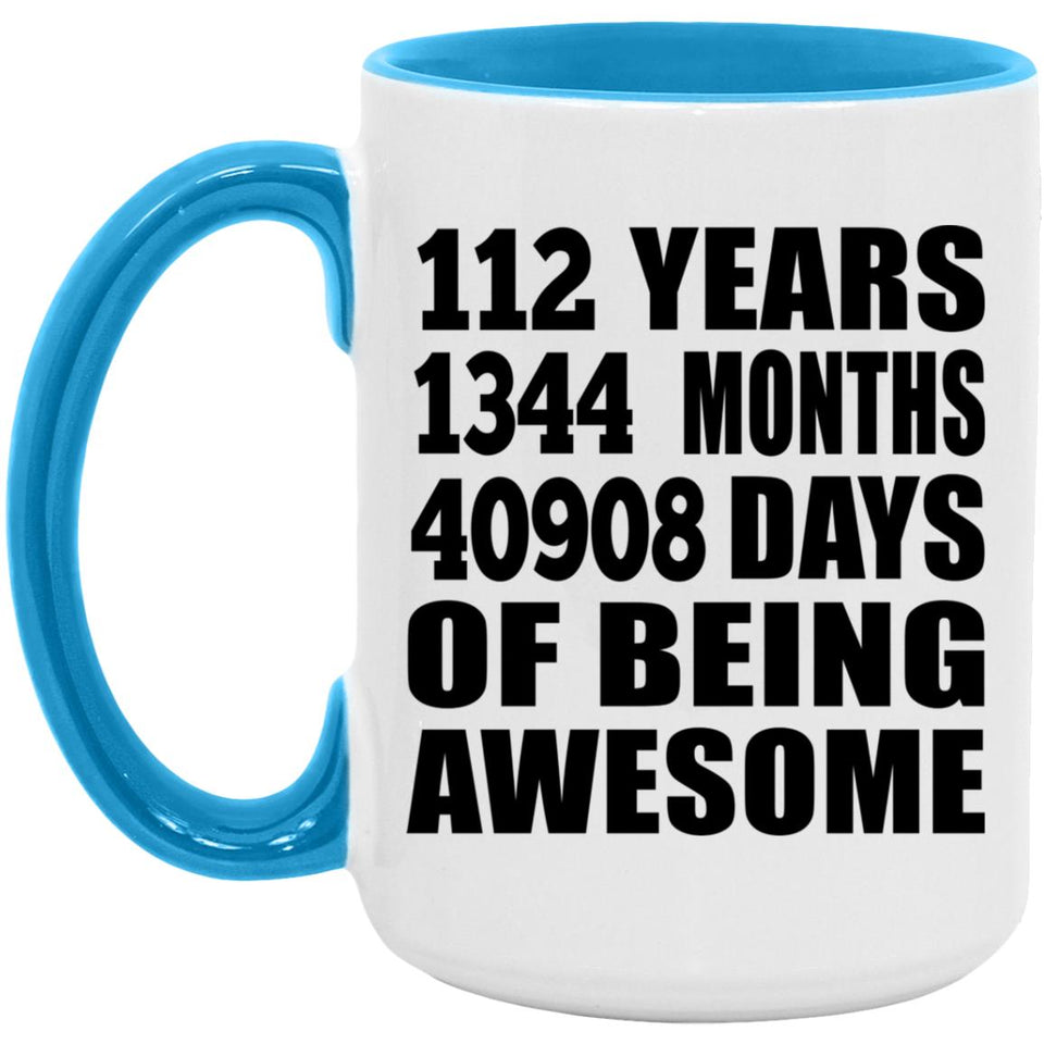 112th Birthday 112 Years 1344 Months 40908 Days Of Awesome - 15oz Accent Mug Blue