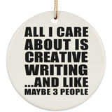 All I Care About Is Creative Writing - Circle Ornament