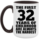 32nd Birthday First 32 Years of Childhood Are The Hardest - 15oz Accent Mug Black