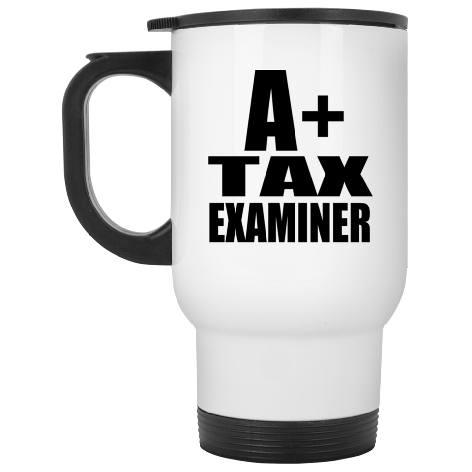 A+ Tax Examiner - White Travel Mug