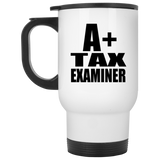 A+ Tax Examiner - White Travel Mug