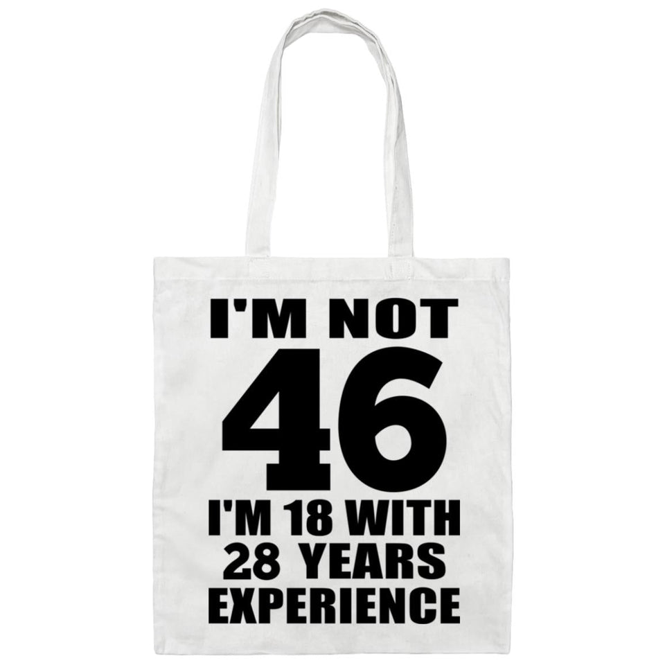 46th Birthday I'm Not 46 I'm 18 With 28 Years Experience - Tote Bag White