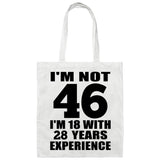 46th Birthday I'm Not 46 I'm 18 With 28 Years Experience - Tote Bag White