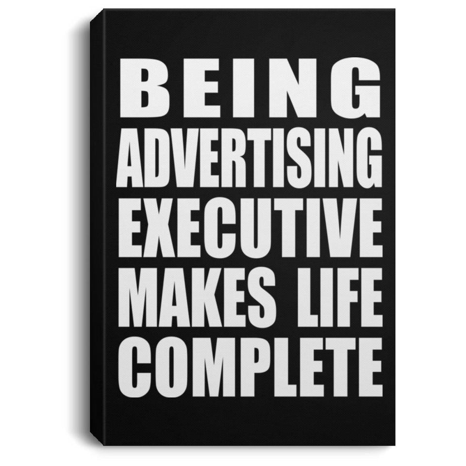 Being Advertising Executive Makes Life Complete - Canvas Portrait