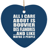 All I Care About Is Bouvier Des Flandres - Heart Ornament
