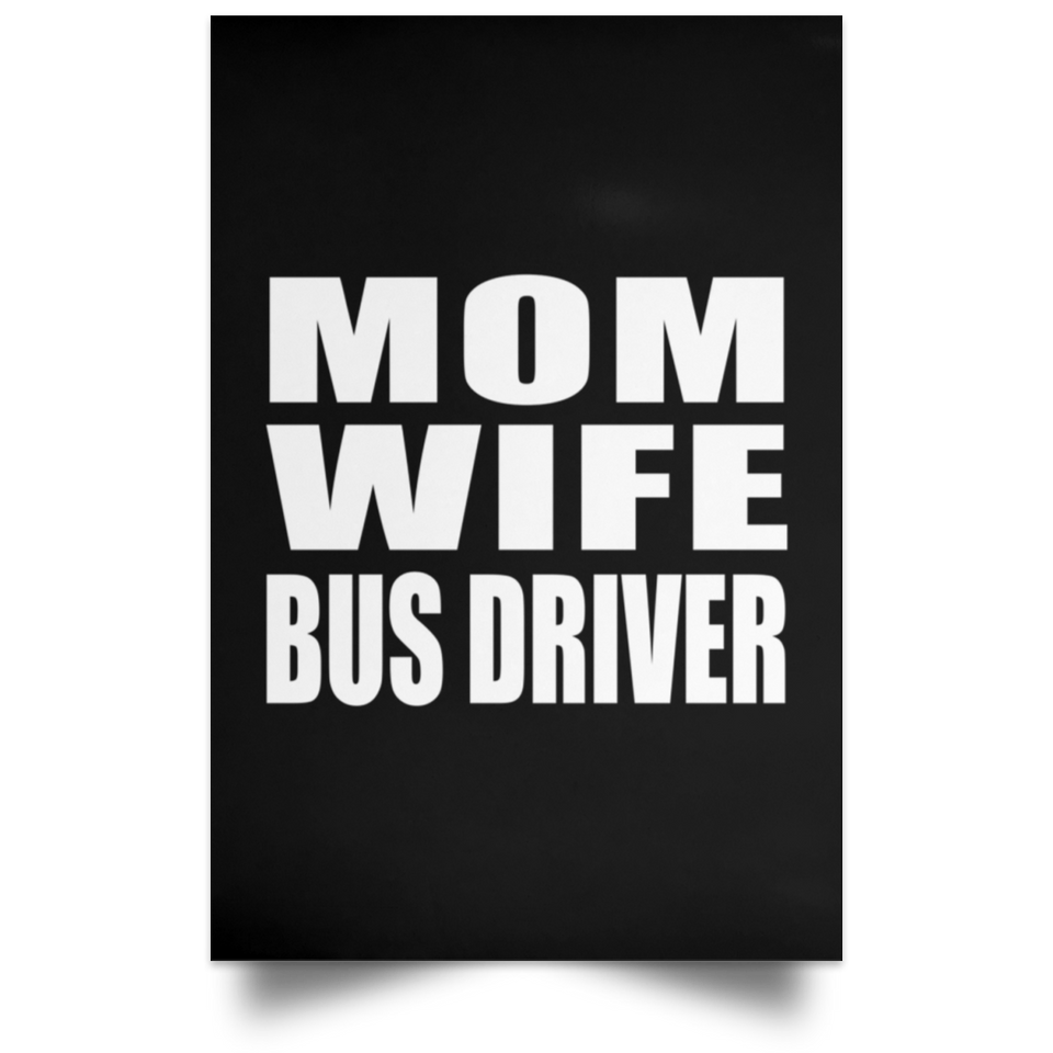 Mom Wife Bus Driver - Poster Portrait