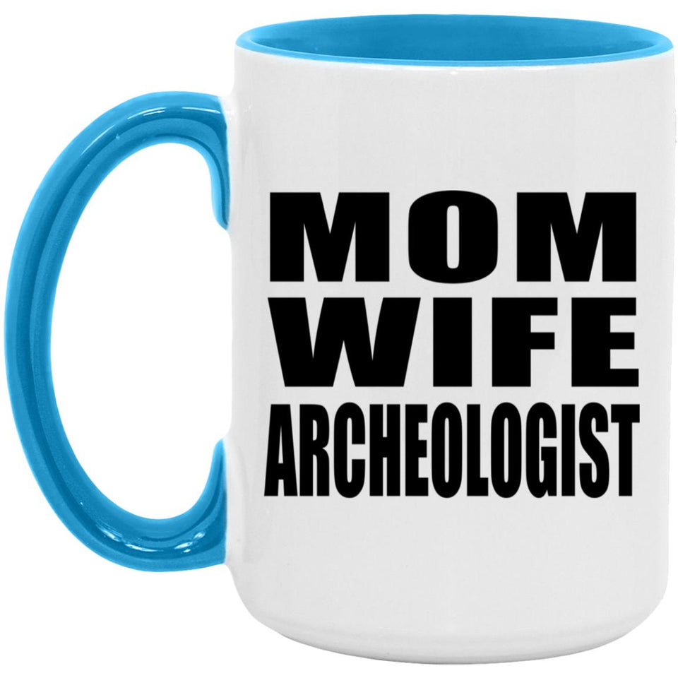 Mom Wife Archeologist - 15oz Accent Mug Blue
